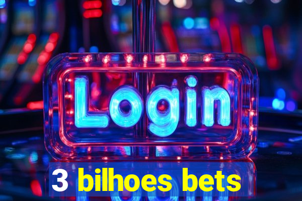 3 bilhoes bets